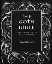 The Goth bible : a compendium for the darkly inclined