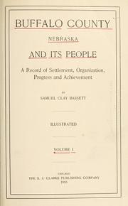 Buffalo County, Nebraska, and its people by Samuel Clay Bassett