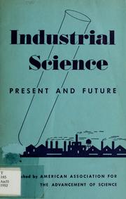 Cover of: Industrial science, present and future by American Association for the Advancement of Science. Section on Industrial Science.