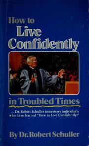 Cover of: How to live confidently in troubled times: Robert H. Schuller