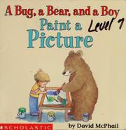Cover of: A bug, a bear, and a boy paint a picture