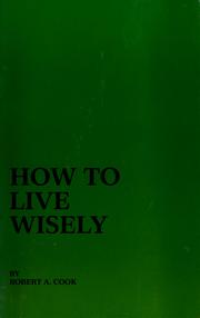 Cover of: How to live wisely by Robert A. Cook