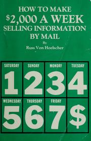 Cover of: How to make $2000 a week selling information by mail by Russ Von Hoelscher