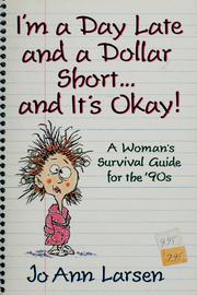 Cover of: I'm a day late and a dollar short-- and it's okay! by Jo Ann Larsen