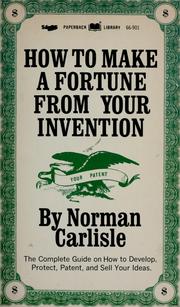 Cover of: How to make a fortune from your invention by Norman V. Carlisle