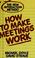 Cover of: How to make meetings work