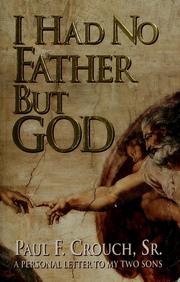 Cover of: I had no father but God: a personal letter to my two sons