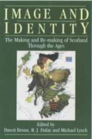 Cover of: Image and identity: the making and re-making of Scotland through the ages