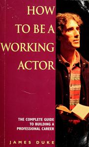 Cover of: How to be a working actor by James Duke