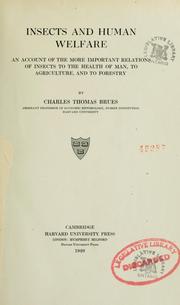 Cover of: Insects and human welfare: an account of the more important relations of insects to the health of man, to agriculture, and to forestry