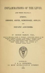 Cover of: Inflammations of the liver, and their sequelae: atrophy, cirrhosis, ascites, haemorrhages, apoplexy, and hepatic abscesses