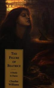 The figure of Beatrice: a study in Dante by Charles Williams