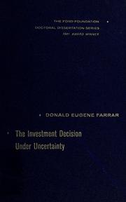 The investment decision under uncertainty by Donald Eugene Farrar