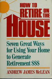 Cover of: How to retire on the house by Andrew James McLean