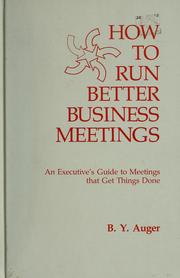 Cover of: How to run better business meetings: an executive's guide to meetings that get things done