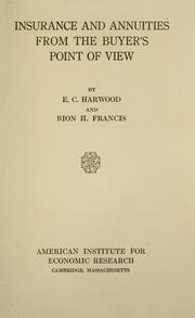 Cover of: Insurance and annuities from the buyer's point of view by E. C. Harwood
