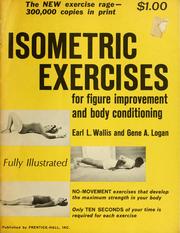 Cover of: Isometric exercises for figure improvement and body conditioning by Earl L. Wallis