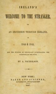 Cover of: Ireland's welcome to the stranger, or, An excursion through Ireland, in 1844 & 1845, for the purpose of personally investigating the condition of the poor by Asenath Nicholson