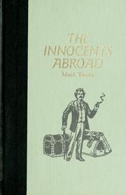 Cover of: The innocents abroad, or, The new pilgrims' progress ; being some account of the steamship Quaker City's pleasure excursion to Europe and the Holy Land by Mark Twain