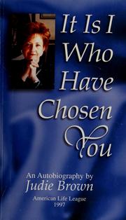Cover of: It is I who have chosen you by Judie Brown