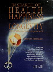 Cover of: In search of health happiness and longevity: the paths for life enjoyment