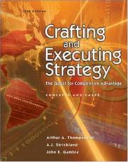 Cover of: Crafting and Executing Strategy : The Quest for Competitive Advantage - Concepts and Cases (Strategic Management: Concepts and Cases) by Jr., Arthur A Thompson, A. J. Strickland III, John E Gamble