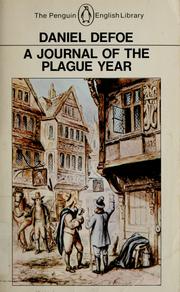 Cover of: A journal of the plague year: being observations or memorials of the most remarkable occurrences, as well public as private, which happened in London during the last great visitation in 1665.