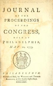 Cover of: Journal of the proceedings of the Congress, held at Philadelphia, May 10, 1775.