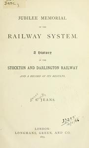 Cover of: Jubilee memorial of the railway system: a history of the Stockton and Darlington Railway and a record of its results.