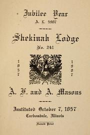 Cover of: Jubilee year, A. L. 5907, Shekinah Lodge, no. 241, 1857-1907, A. F. and A. Masons | Freemasons. Shekinah Lodge No. 241 (Carbondale, Ill.)