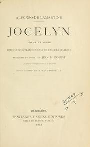 Cover of: Jocelyn: poema en verso, diario encontrado en casa de un cura de aldea.  Traducido en prosa por Juan B. Enseñat.  Ed. ilustrada por A. Mas y Fondevila.
