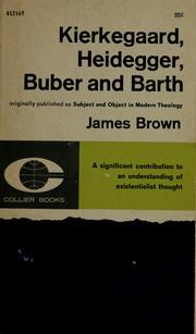 Cover of: Kierkegaard, Heidegger, Buber and Barth by James Brown