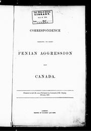 Correspondence respecting the recent Fenian aggression upon Canada by Canada. Governor General (1861-1868 : Monck)