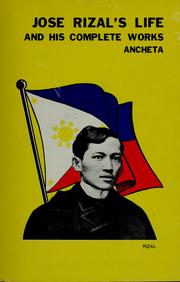 Cover of: Jose Rizal's life and his complete works by Celedonio A. Ancheta