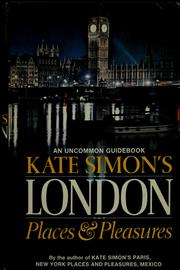 Cover of: Kate Simon's London: places & pleasures : an uncommon guidebook