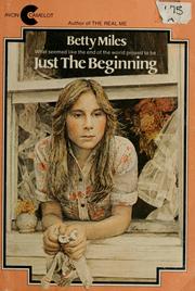 Cover of: Just the beginning by Betty Miles
