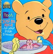 Cover of: Just Be Nice ... to your little friends!: POOH A Golden Book
