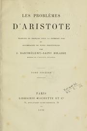 Cover of: Les Problèmes d'Aristote by traduits en français pour la première fois et accompagnés de notes perpétuelles par J. Barthélemy-Saint Hilaire.
