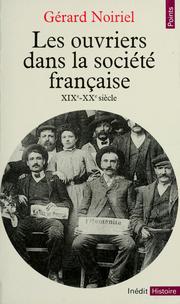 Cover of: Les ouvriers dans la société française, XIXe-XXe siècle by Gérard Noiriel