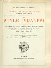 Cover of: style Piranesi, époque Louis XVI.: Deux cent soixante reproductions documentaires; cartels, chaises à porteurs, cheminées et foyers, commodes, consoles, flambeaux, pendules, sièges, tables, vases, etc.