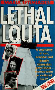 Cover of: Lethal Lolita: a true story of sex, scandal and deadly obsession