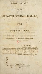 Cover of: Regulations for the army of the Confederate States, 1863.: With a full index. By authority of the War Department.