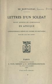 Cover of: Lettres d'un soldat: neuf années de campagnes en Afrique. Correspondance inédite du colonel de Montagnac, publiée par son neveu.