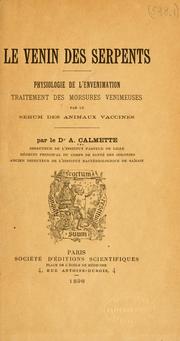 Cover of: venin des serpents: Physiologie de l'envenimation, traitement des morsures venimeuses par le sérum des animaux vaccinés