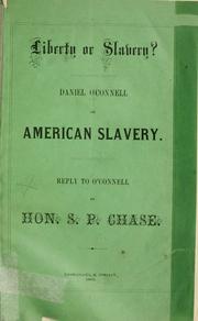 Cover of: Liberty or slavery? by Daniel O'Connell M.P.