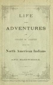 Cover of: Life and adventures of Joseph W. Cooper among the North American Indians and elsewhere. | Joseph W. Cooper