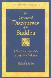 Cover of: The connected discourses of the Buddha: a new translation of the Saṃyutta Nikāya ; translated from the Pāli ; original translation by Bhikkhu Bodhi.