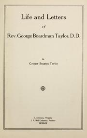 Cover of: Life and letters of Rev. George Boardman Taylor, D. D. by Taylor, George Braxton