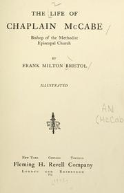 The life of Chaplain McCabe, bishop of the Methodist Episcopal Church by Bristol, Frank Milton