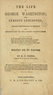 Cover of: The life of George Washington: with curious anecdotes, equally honourable to himself, and exemplary to his young countrymen.